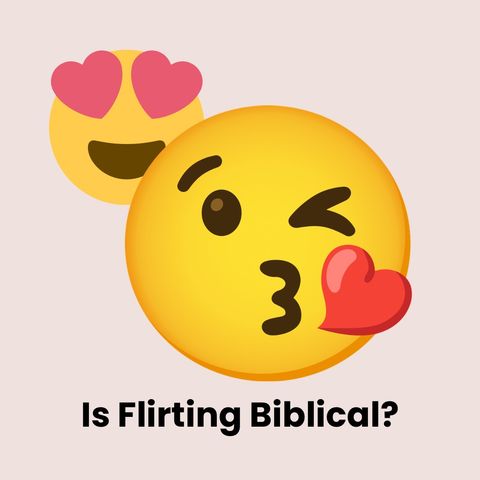 Is flirting Biblical?