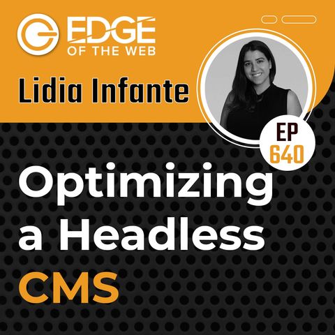 640 | Optimizing a Headless CMS w/ Lidia Infante