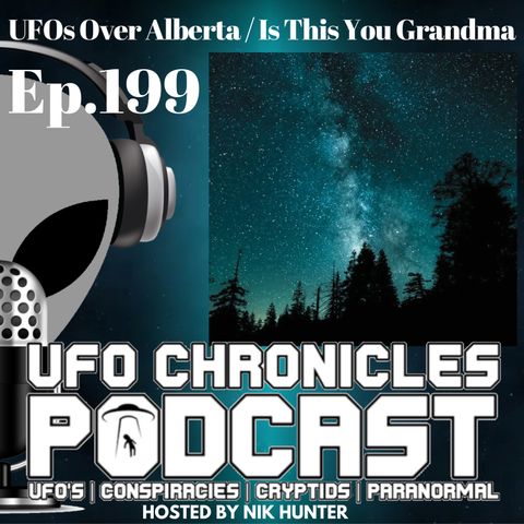 Ep.199 UFOs Over Alberta / Is This You Grandma