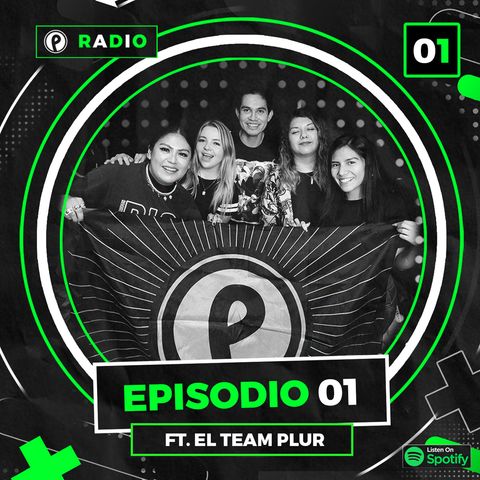 EP. 01 | Piloto | ¿Qué es PLUR LIFE? ft. el Team