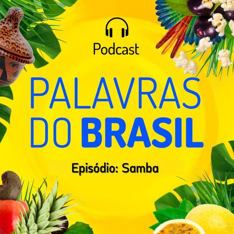 Palavras do Brasil - T2Ep#8 (Samba)