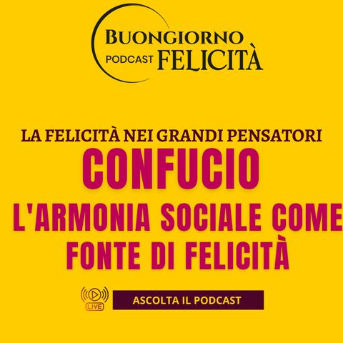 #1416 - Confucio: l'armonia sociale come fonte di felicità | Buongiorno Felicità