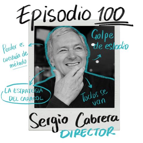 Ep100: El cine como territorio de creación con Sergio Cabrera