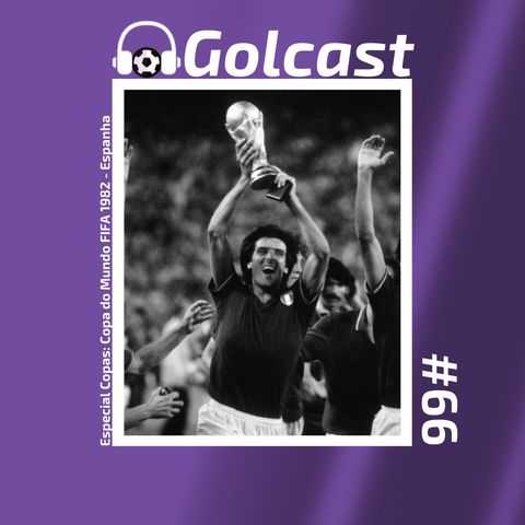 #0066 - O Golcast relembra histórias da Copa do Mundo de 1982