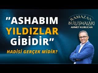 Ashabım Yıldızlar Gibidir  Hadisi Gerçek midir   AHMET KURUCAN