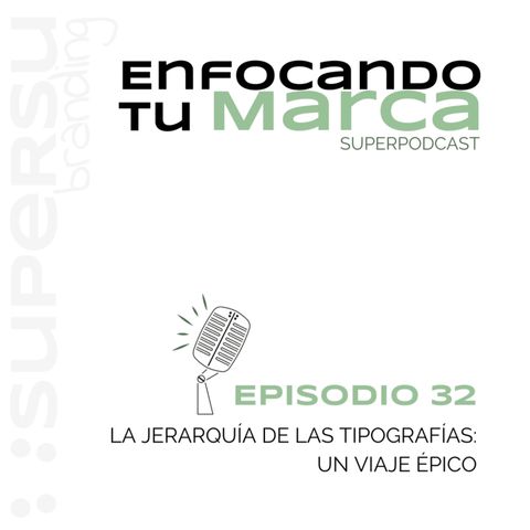 EP.32 | LA JERARQUÍA DE LAS TIPOGRAFÍAS: UN VIAJE ÉPICO