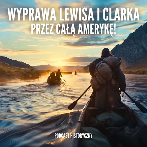 Wyprawa Lewisa i Clarka - Przez Dzikie Bezkresy Ameryki!