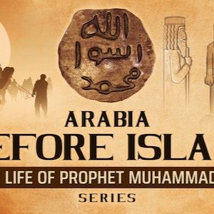 Arabia Before Islam  Ep 2  The Life Of Prophet Muhammad ﷺ Series