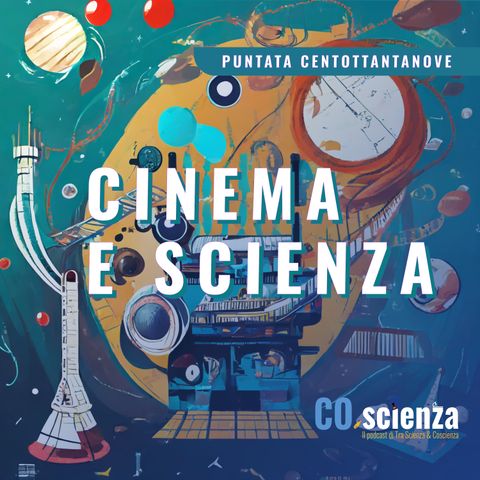 Cinema e scienza (Puntata Centottantanove)