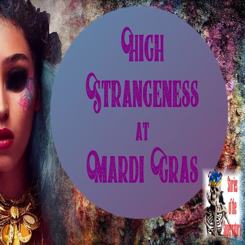 High Strangeness at Mardi Gras | New Orleans Ghost Stories
