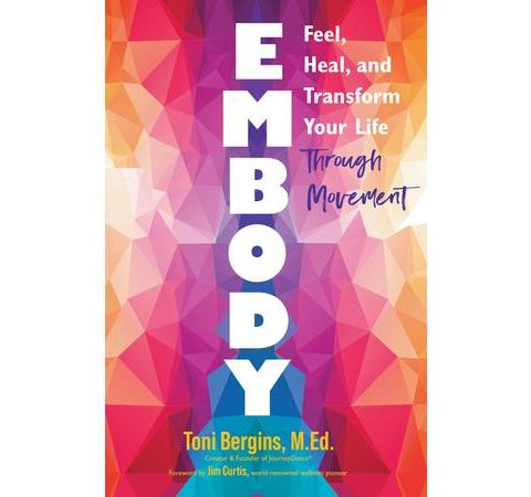 Toni Bergins - Embody Feel, Heal, and Transform Your Life Through Movement