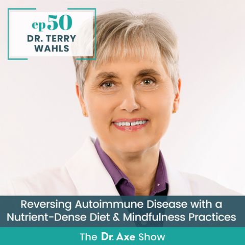 50. Dr. Terry Wahls: Reversing Autoimmune Disease with a Nutrient-Dense Diet & Mindfulness Practices