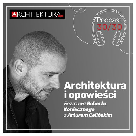 Robert Konieczny: architektura i opowieści