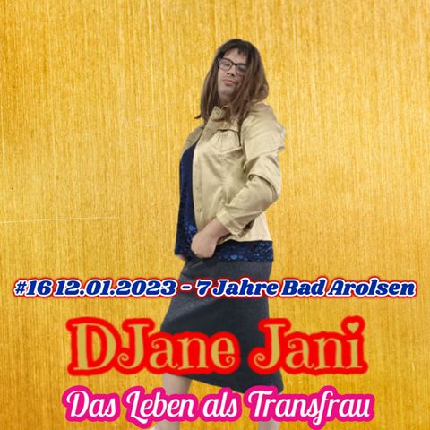 #16 12.01.2023 - 7 Jahre Bad Arolsen / DJane Jani - Das Leben als Transfrau