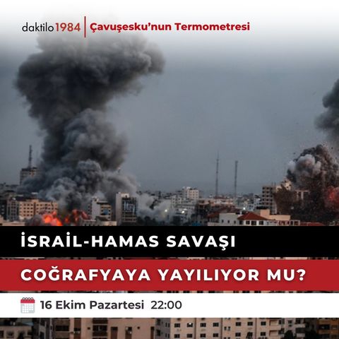İsrail - Hamas Savaşı coğrafyaya yayılıyor mu? | Çavuşesku'nun Termometresi #176
