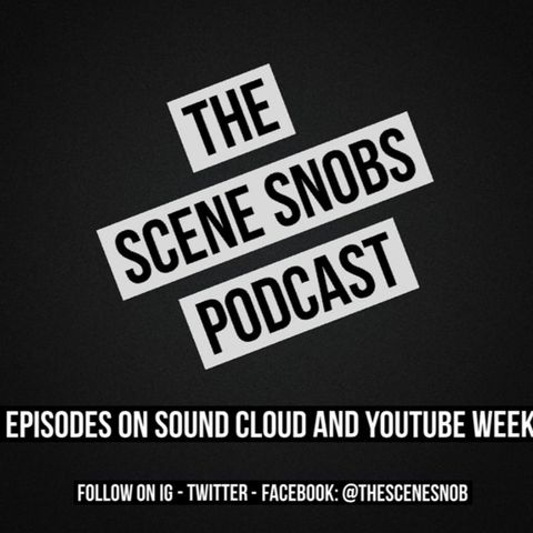 The Scene Snobs Podcast