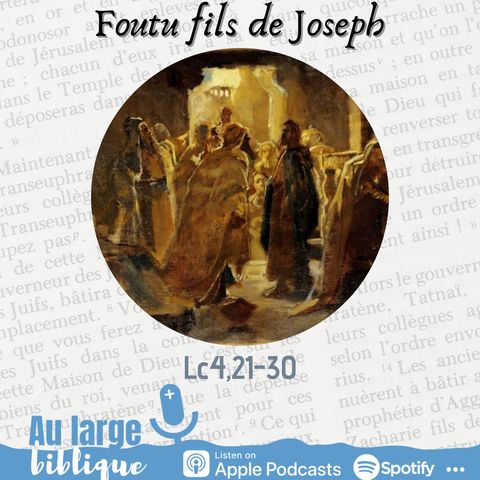 #10 Foutu Fils de Joseph (Lc 4,21-30)