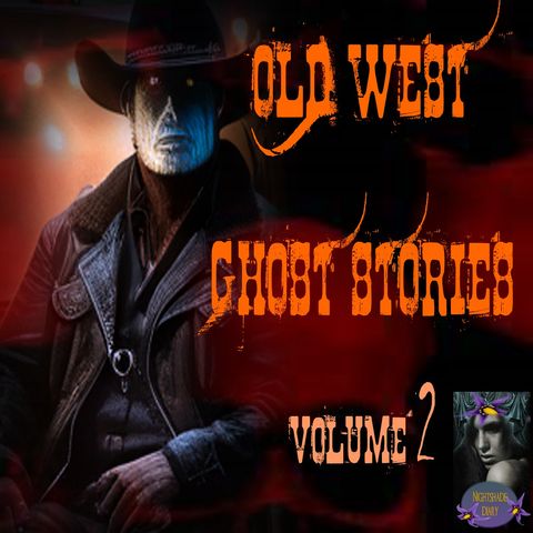 Old West Ghost Stories | Volume 2 | Podcast