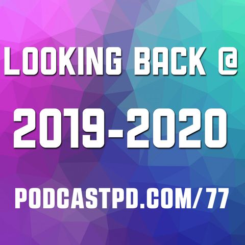 Looking Back At 2019-2020 – PPD077
