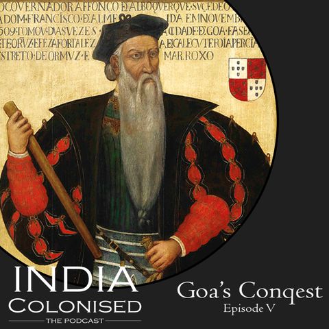 Episode 05: Goa's Conquest