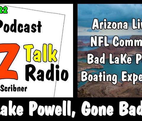 Arizona Living, NFL and Bad Lake Powell Boating Experience | Arizona Talk Radio Ep.22 #arizona #lakepowell