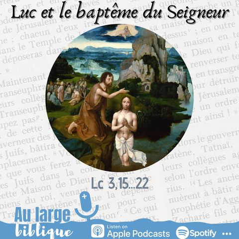 #7 Luc et le baptême du Seigneur (Lc 3,15-16.21-22)