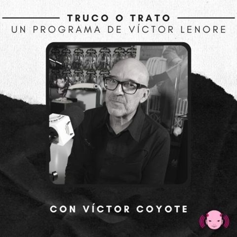 Truco o trato con Víctor Lenore #29: Víctor Coyote
