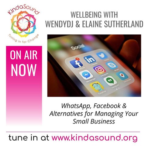 WhatsApp, Facebook & Alternatives For Your Business | Wellbeing with WendyDJ & Elaine (Ep. 26)