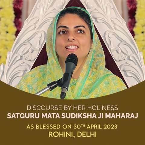 Delhi, Rohini: April 30, 2023 -Discourse by Satguru Mata Ji