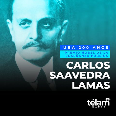 UBA 200 Años. Carlos Saavedra Lamas, primer Premio Nobel de la enseñanza pública