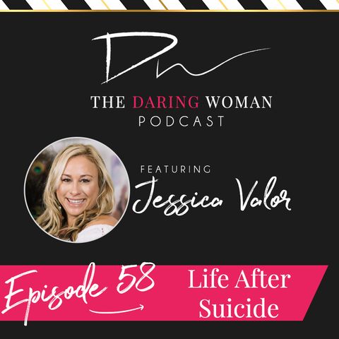 Life After Suicide With Jessica Valor