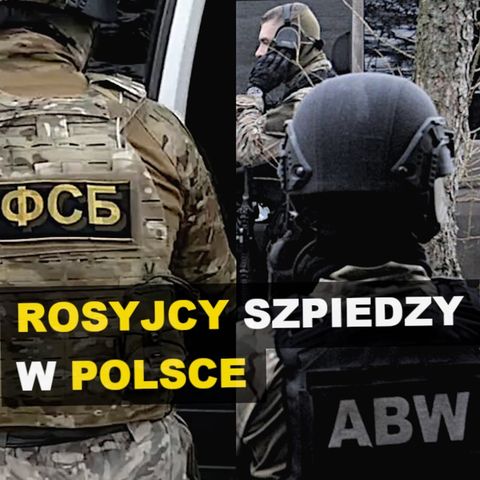 Rosyjscy szpiedzy w Polsce - Kryminalne Opowieści Polska
