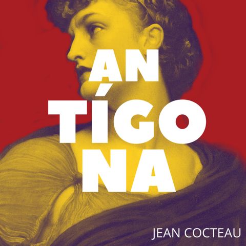 Radio Teatro: "Antígona", de Jean Cocteau