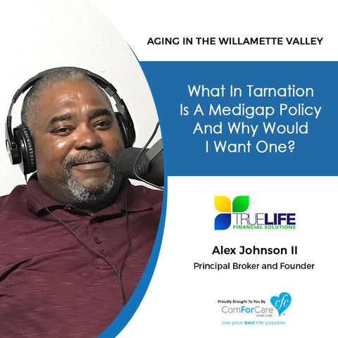 10/23/18: Alex Johnson II with TrueLife Financial Solutions, LLC | What in Tarnation is a Medigap Policy, and Why Would I Want One?