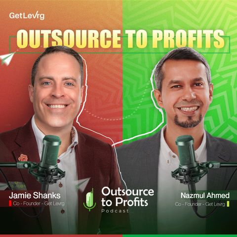 Outsource to Prosper: How to Save 75% on Costs and Boost Profits | Podcast Episode - 07