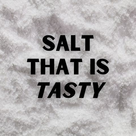 Salt That Is Tasty