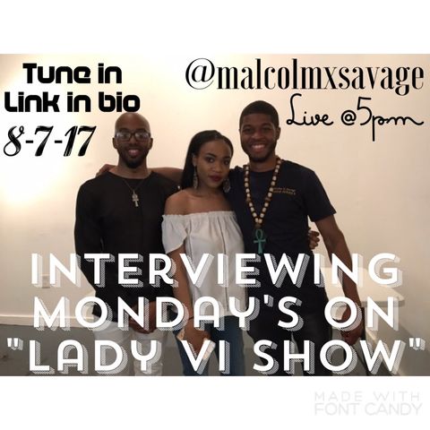 "Lady Vi Show" interviewing mondays with savage 8 series!