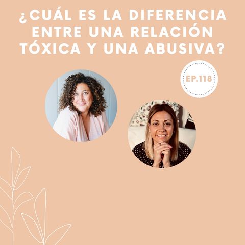 118-¿Cuál es la diferencia entre una relación tóxica y una abusiva?