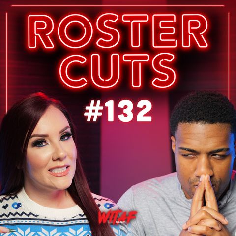 132: My Roster's Cut or Thriving?