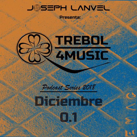 Joseph Lanvel present Trebol 4Music Podcast nº1_2018