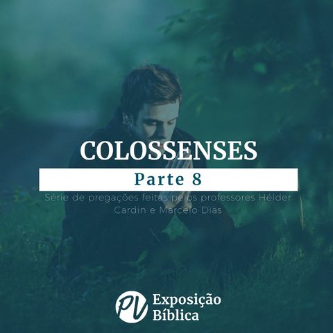 Colossenses - Parte 8 - Marcelo Dias