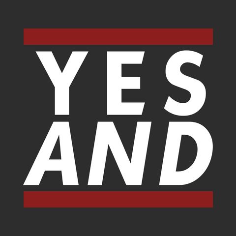 Yes, And ...