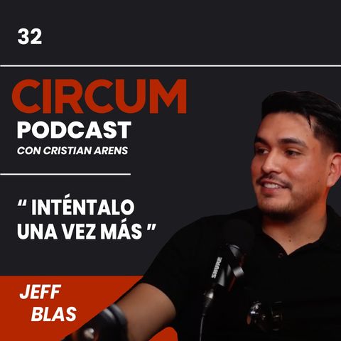 032.Cómo cambiar de mentalidad y creer más en ti con Jeff Blas