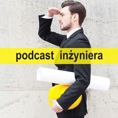 Druk 3D i Skanowanie | inż. mech. Michał Nowakowski | Podcast Inżyniera