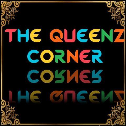 The Queenz Corner (Episode 24) U Know Who You Are....