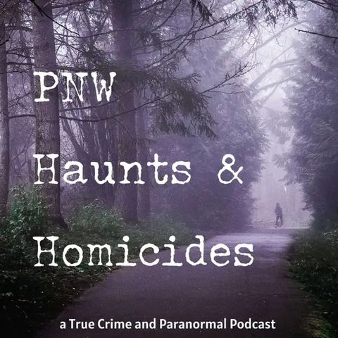 MEET OUR FRIENDS: PNW Haunts and Homicides