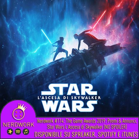 Nerdwork #114 - Star Wars IX: L'Ascesa di Skywalker (RECE NON SPOILER), Game Awards 2019: Premi&Annunci