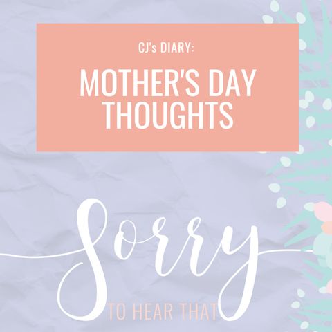 RE-RELEASE CJs Diary: Mothers Day Thoughts