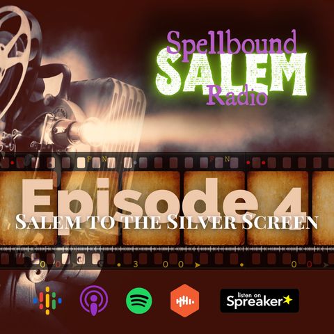 E4: Salem to the Silver Screen