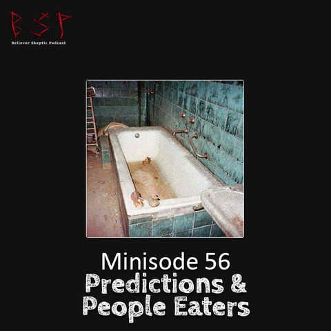 Minisode 56 – Predictions & People Eaters